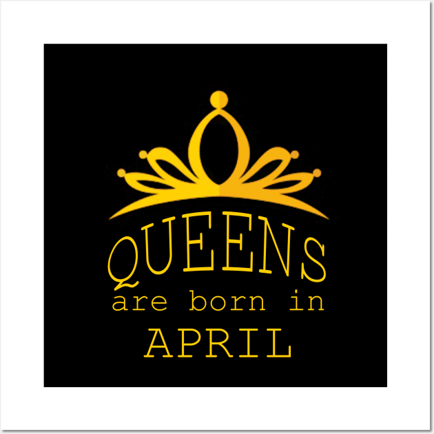 queens are born in april Wall Art by yassinstore